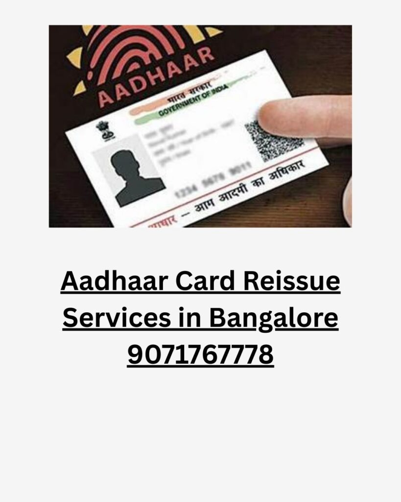 Aadhaar Card Reissue Services in Bangalore 9071767778