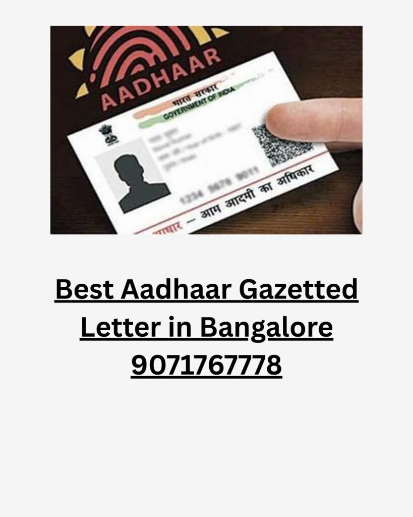 Best Aadhaar Gazetted Letter in Bangalore 9071767778